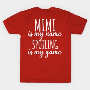 Mimi is my name spoiling is my game T-Shirt